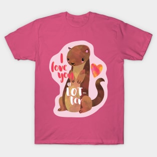 I love you a LOTTER - cute otter pun T-Shirt